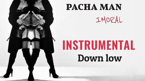 Pacha Man - Down low (Instrumental) | Produced by Style da Kid