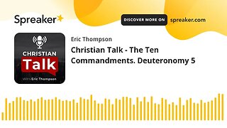 Christian Talk - The Ten Commandments. Deuteronomy 5