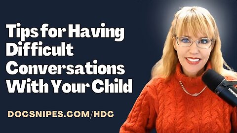 How to Have Difficult Discussions with Your Children | Parenting Tools