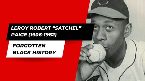 LEROY ROBERT “SATCHEL” PAIGE (1906-1982)