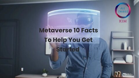Metaverse 10 Facts To Help You Get Started