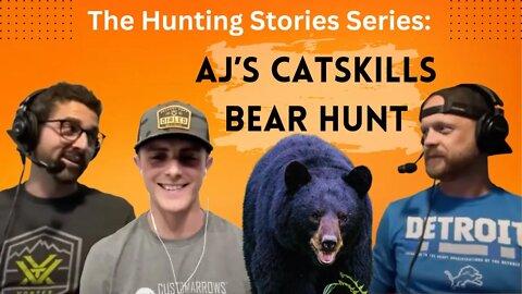 The Hunting Stories Series: AJ’s Catskills Bear Hunt