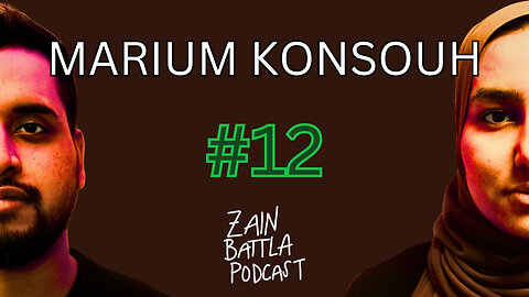 Zain Battla Podcast #12: Marium Konsouh