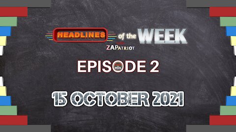 Headlines of the WEEK with ZAPatriot Episode 2_15 October 2021