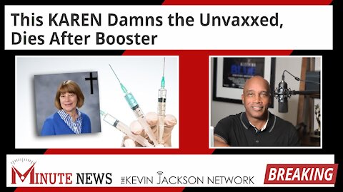 This KAREN Damns the Unvaxxed, Dies After Booster - The Kevin Jackson Network