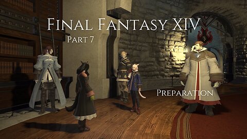 Final Fantasy XIV Part 7 - Preparation