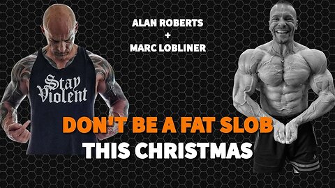 Don't Be a Fat Slob This Christmas with Alan Roberts and Marc Lobliner