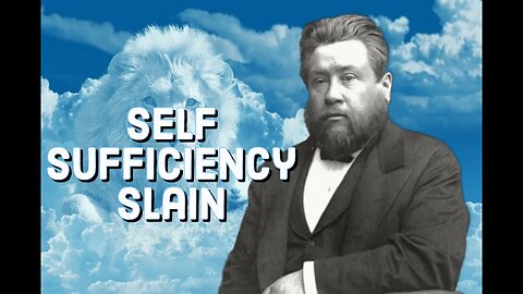 Self-Sufficiency Slain- Charles Spurgeon Sermon (C.H. Spurgeon) | Christian Audiobook | Trust in God