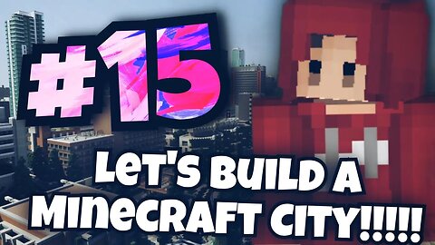 Let's Build A Minecraft City! | Episode Fifteen (#15)