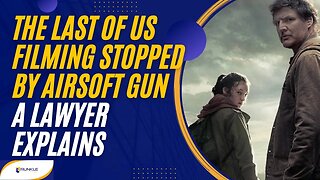 The Last Of Us Filming Stopped By Airsoft Guns -- A Lawyer Explains