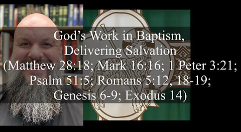2024.02.11 – God’s Work in Baptism, Delivering Salvation
