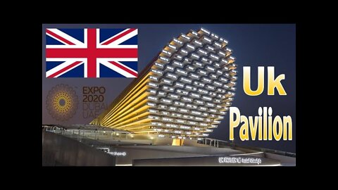 DUBAI EXPO 2020 - UK PAVILION