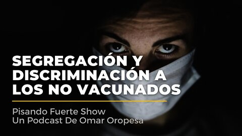 Omar Oropesa - Segregación Y Discriminación A Los No Vacunados
