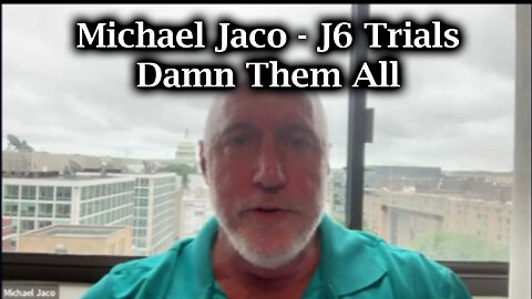 Michael Jaco "J6 Trials" Aug 11 > Damn Them All