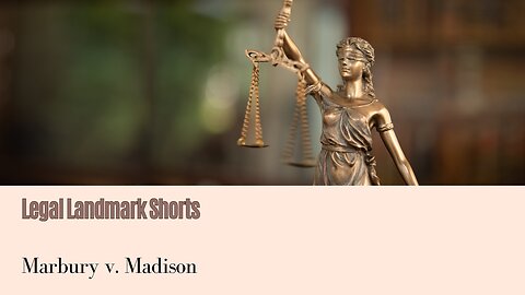 Marbury v. Madison - The Cornerstone of American Law