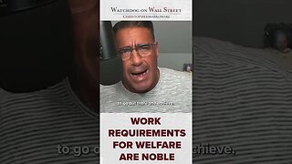 Work Requirements for welfare are Noble!