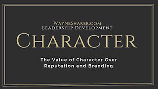 The Value of Character Over Reputation and Branding - Leadership Development Topics