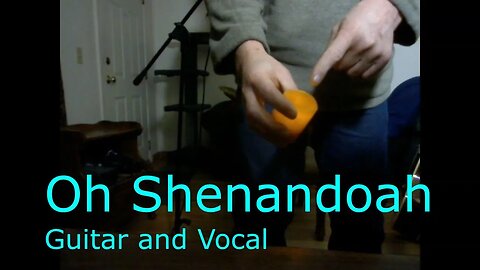 Oh Shenandoah - Traditional Love Ballad With Intro and Outro