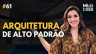 As últimas tendências para imóveis de luxo e alto padrão com Larissa Abreu | Mi Casa 61