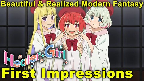 Healer Girl - First Impressions! Beautiful and Realized Modern Fantasy!