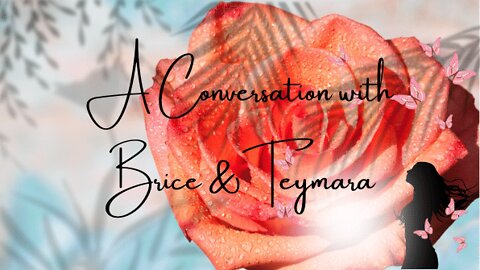 A Conversation with Brice & Teymara 7/21/22