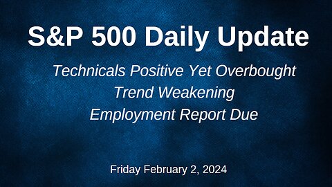 S&P 500 Daily Market Update for Friday February 2, 2024