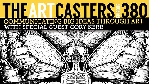 Artcasters 380 - Communicating Big Ideas Through Art With Cory Kerr