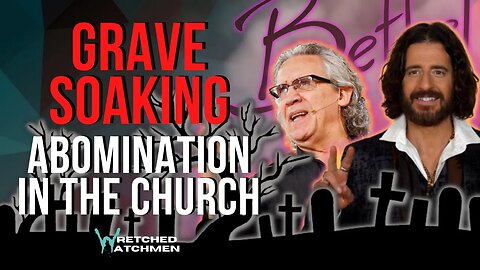 Grave Soaking: Abomination In The Church