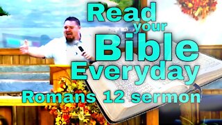 Read your Bible everyday! (Romans 12 sermon)
