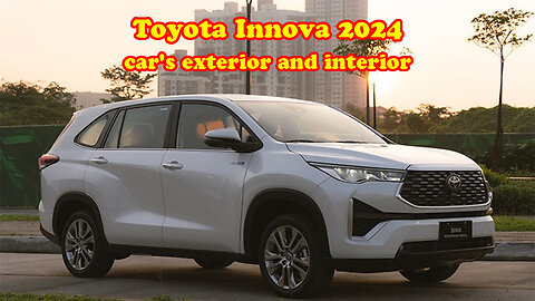 Toyota Innova 2024 car's exterior and interior