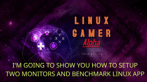 im going to show you how to setup two monitors and benchmarks linux app
