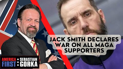 Sebastian Gorka FULL SHOW: Jack Smith declares war on all MAGA supporters