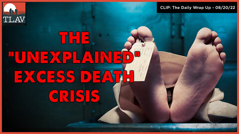 The 'Unexplained' Excess Death Crisis