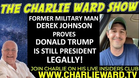 Charlie Ward: Former US Military Man Derek Johnson Proves Donald Trump Is Still President Legally!