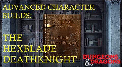 DND5E Advanced Character Guide:: The Hexblade DeathKnight