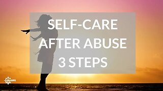 Self-care after abuse - in 3 steps