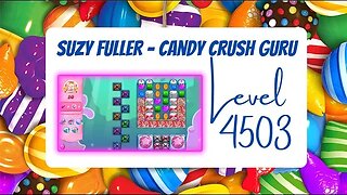 Candy Crush Level 4503 Talkthrough, 20 Moves 0 Boosters, from Suzy Fuller, your Candy Crush guru