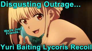 Yuri Baiting Lycoris Recoil! The Disgusting Outrage That Followed..