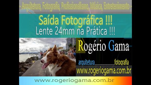 Saída Fotográfica 24mm - Rogerio Gama - Arquitetura e Fotografia #24mm #saidafotografica