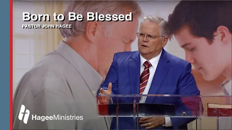 Pastor John Hagee - "Born to Be Blessed"