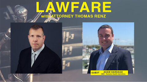Lawfare with Attorney Tom Renz - Guest Adam Hardage - CEO of Remote Health Solutions 06-28-22