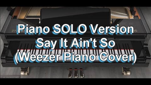 Piano SOLO Version - Say It Ain't So (Weezer)