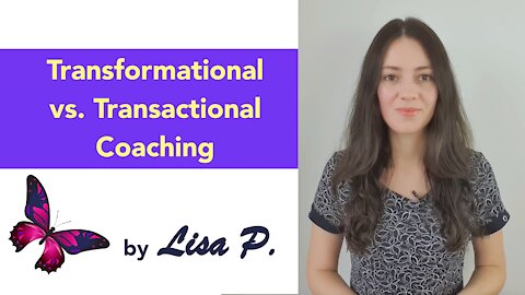What is Life Coaching? Transformational vs. Transactional Coaching