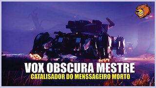 DESTINY 2 │ VOX OBSCURA MESTRE CATALISADOR DO MENSSAGEIRO MORTO