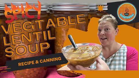 Spicy Lentil Soup Recipe and Canning Video #Souptember