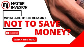 What are three reasons not to save money? | MASTER INVESTOR | FINANCIAL EDUCATION #shorts #money