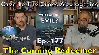 The Coming Redeemer - Ep.177 - What About Evil? - The Cosmic Redeemer - Part 2