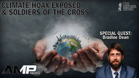 Climate Hoax Exposed & Soldiers of the Cross with Bradlee Dean | The Sentinel Report Ep. 1