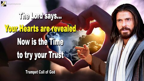 Feb 28, 2011 🎺 Your Hearts are revealed, now is the Time to try your Trust