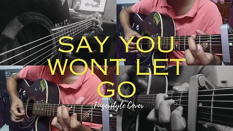 Say You Wont Let Go - James Arthur Fingerstyle Cover